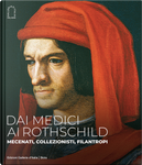 Dai Medici ai Rothschild. Mecenati, collezionisti, filantropi