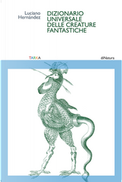 Dizionario universale delle creature fantastiche by Luciano Hernández