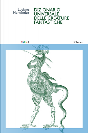 Dizionario universale delle creature fantastiche by Luciano Hernández