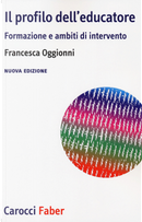 Il profilo dell'educatore. Formazione e ambiti di intervento by Francesca Oggionni