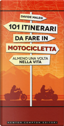 101 itinerari da fare in motocicletta almeno una volta nella vita by Davide Malesi