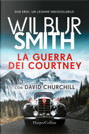 La guerra dei Courtney by David Churchill, Wilbur Smith