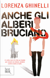Anche gli alberi bruciano by Lorenza Ghinelli