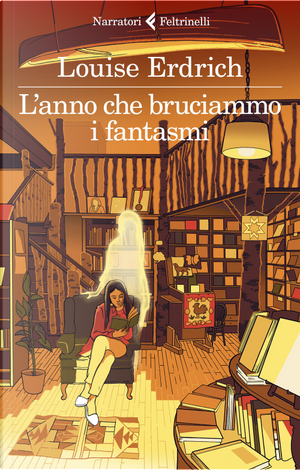 L'anno che bruciammo i fantasmi by Louise Erdrich