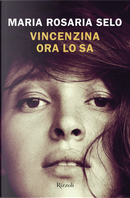 Vincenzina ora lo sa by Maria Rosaria Selo
