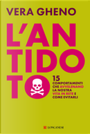 L'antidoto. 15 comportamenti che avvelenano la nostra vita in rete e come evitarli by Vera Gheno