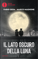 Il lato oscuro della luna by Fabio Geda, Marco Magnone