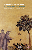 Altissima povertà. Regole monastiche e forma di vita. Homo sacer by Giorgio Agamben