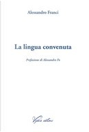 La lingua convenuta by Alessandro Franci