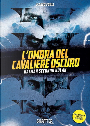 L'ombra del Cavaliere oscuro. Batman secondo Nolan by Marco Furia