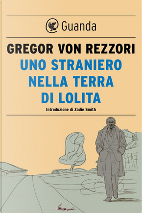 Uno straniero nella terra di Lolita by Gregor von Rezzori