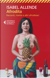 Afrodita. Racconti, ricette e altri afrodisiaci by Isabel Allende