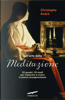 Dell'arte della meditazione. 25 quadri, 25 modi per imparare a vivere con consapevolezza by Christophe André