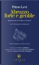 Abruzzo forte e gentile. Impressioni d’occhio e di cuore by Primo Levi