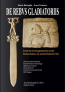 De Rebus Gladiatoriis. From the Greek Gymnasion to the Roman Ludus, Vian Ancient Funeral Rites by Dario Battaglia, Luca Ventura