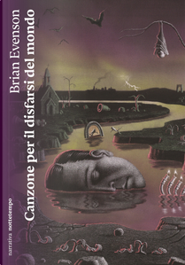 Canzone per il disfarsi del mondo by Brian Evenson