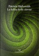 La follia delle sirene by Patricia Highsmith