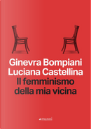Il femminismo della mia vicina by Ginevra Bompiani, Luciana Castellina