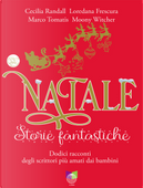 Natale storie fantastiche. Dodici racconti dagli scrittori più amati dai bambini by Cecilia Randall, Loredana Frescura, Marco Tomatis