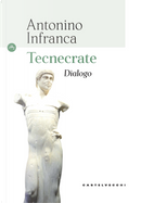 Tecnecrate. Dialogo by Antonino Infranca