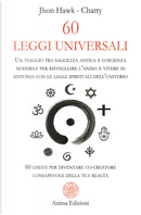 60 leggi universali. Un viaggio tra saggezza antica e coscienza moderna per risvegliare l'anima e vivere in sintonia con le leggi spirituali dell'universo. 60 chiavi per diventare co-creatore consapevole della tua realtà by Chatty, John Hawk