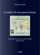 I confini di una persecuzione. Il fascismo e gli ebrei fuori d'Italia (1938-1943) by Michele Sarfatti