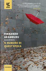 Il rumore di quest'epoca by Fernando Aramburu