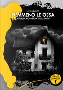 Nemmeno le ossa. La nuova indagine di Stella Spada by Lorena Lusetti