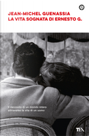 La vita sognata di Ernesto G. by Jean-Michel Guenassia