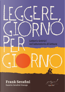 Leggere, giorno per giorno. Lettori e lettrici nel laboratorio di lettura by Frank Serafini, Suzette Serafini-Youngs