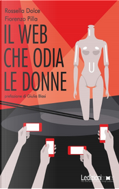 Il web che odia le donne by Fiorenzo Pilla, Rossella Dolce