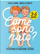 Come sono nato? Programma di educazione sessuale 3-6 anni by Marcello Perrotta, Roberta Giommi