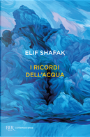 I ricordi dell'acqua by Elif Shafak