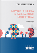 Individuo e società in Karl Jaspers e Norbert Elias by Giuseppe Serra