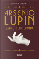 Arsenio Lupin, ladro gentiluomo. Vol. 1 by Maurice Leblanc