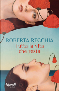 Tutta la vita che resta by Roberta Recchia