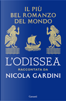Il più bel romanzo del mondo. L'Odissea raccontata da Nicola Gardini by Nicola Gardini