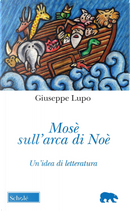 Mosè sull'arca di Noè. Un'idea di letteratura by Giuseppe Lupo
