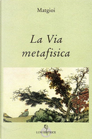 La via metafisica by Matgioï