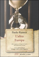 L'altra Europa. Miti, congiure ed enigmi all'ombra dell'unificazione europea by Paolo Rumor