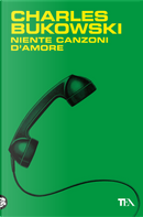 Niente canzoni d'amore by Charles Bukowski