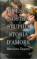 Questa nostra stupida storia d'amore by Mariana Zapata