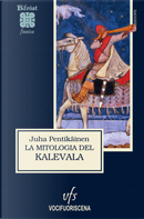 La mitologia del Kalevala by Juha Pentikäinen