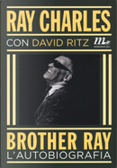Brother Ray. L'autobiografia by David Ritz, Ray Charles