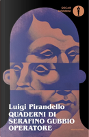Quaderni di Serafino Gubbio operatore by Luigi Pirandello