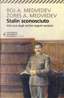 Stalin sconosciuto. Alla luce degli archivi segreti sovietici by Roj A. Medvedev, Zores A. Medvedev