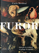 Furor. Quando la violenza sconfigge la ragione by Carlo Bordoni