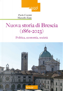 Nuova storia di Brescia (1861-2023). Politica, economia, società by Marcello Zane, Paolo Corsini