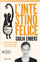L'intestino felice. I segreti dell'organo meno conosciuto del nostro corpo by Giulia Enders
