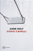 Dodici cavalli by Anne Holt